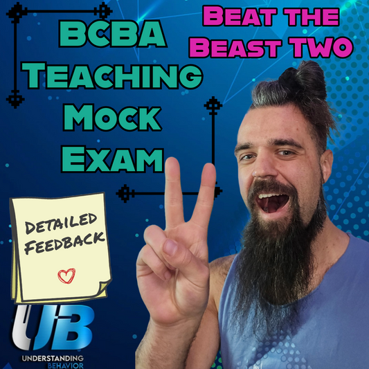 BCBA Mock Exam - Beat the BEAST TWO - Understanding Behavior