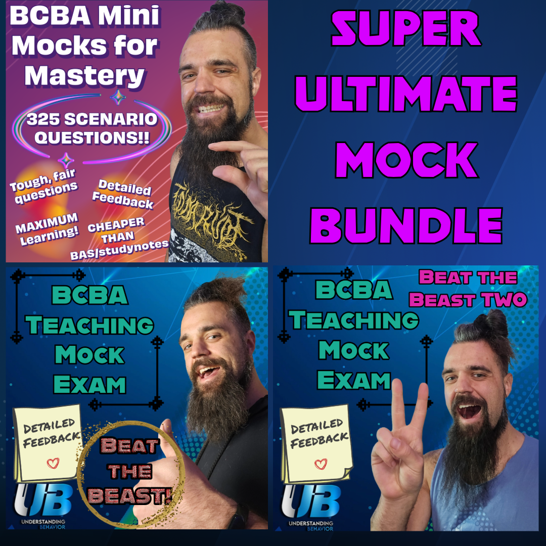 SUPER ULTIMATE Mock Bundle - BCBA Exam - Understanding Behavior